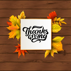 Wall Mural - Happy Thanksgiving hand drawn lettering on wood background with  falling leaves. Place for text. Great for party invitation, sale, web, fall festival, poster. Vector illustration.