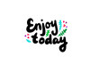 Enjoy today hand drawn vector illustration with lettering colorful elements cute style