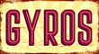 Gyros. Gyro. Greek cuisine. Vintage metal sign. Grunge style