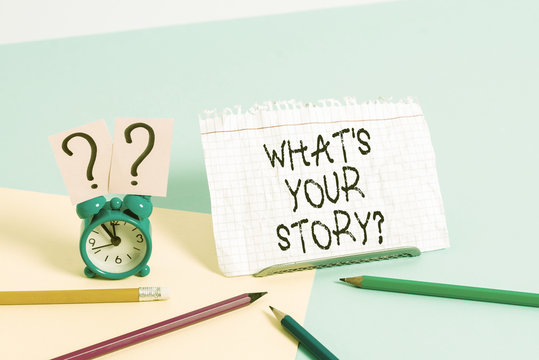 Handwriting text writing What S Is Your Storyquestion. Conceptual photo analysisner of asking demonstrating about past life events