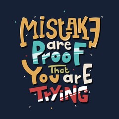 Hand drawn lettering. Mistake are proof that you are trying. Quote Typography. Vector lettering for t-shirt design, printing, postcard, and wallpaper. Blue background.