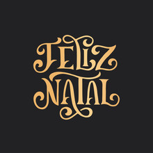 Feliz Natal Portuguese Merry Christmas Lettering. Vector Illustration.