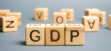 Wooden Blocks With The Word GDP ( Gross Domestic Product ). Financial Measure Of The Market Value Of All The Final Goods And Services Produced In A Specific Time Period.