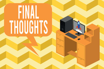 Writing note showing Final Thoughts. Business concept for the conclusion or last few sentences within your conclusion Desktop station drawers personal computer launching rocket