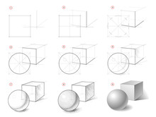 How To Draw Step-wise Still Life Sketch Of Geometric Shapes, Cube, Ball. Creation Step By Step Pencil Drawing. Educational Page. School Textbook. Developing Artistic Skills. Hand-drawn Vector Image.
