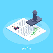Isometric Vector Image On A Blue Background, Stamp And A Sheet Of Paper With Data About A Person, Affirmative Seal, Hiring A New Employee