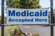 Medicaid Accepted Here sign. Medicaid is a federal and state program that helps with medical costs for people with limited income I