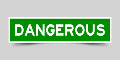 Sticker - Label sticker in green color square shape as word dangerous on white background