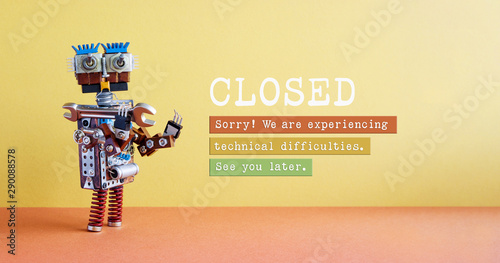 Closed for maintenance or service works poster. Funny robot handyman and notice on yellow red background. Closed. We are experiencing technical difficulties. See you later