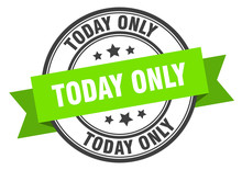 Today Only Label. Today Only Green Band Sign. Today Only
