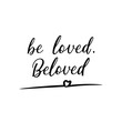 Be loved, beloved. Vector illustration. Lettering. Ink illustration.