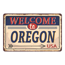 Welcome To Oregon Vintage Rusty Metal Sign On A White Background, Vector Illustration