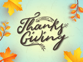 Poster - Calligraphy of Happy Thanksgiving with autumn leaves decorated background can be used as greeting card or poster design.