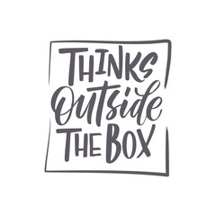 Wall Mural - Hand drawn lettering of a phrase Thinks outside the box. Unique typography poster or apparel design. Vector art isolated on background. Inspirational quote. 