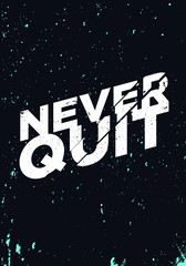 never quit motivational quotes vector design