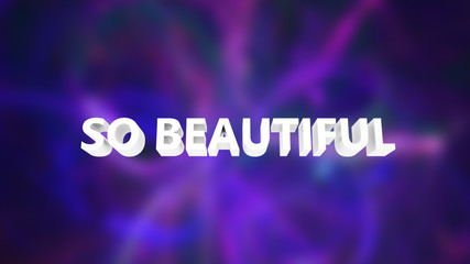 Poster - White text So beautiful on a blurry multicolour background, computer generated 3d rendering