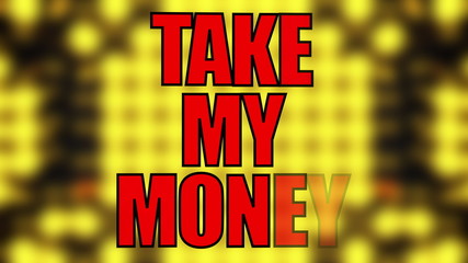Poster - Text Take my money on a blurry yellow grid, 3d rendering, computer generated modern background