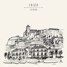 Ibiza Town Old City, Balearic Islands, Spain, Europe. Ibiza Castle. Historical Buildings. Travel Sketch. Hand Drawn Vintage Book Illustration, Greeting Card, Postcard