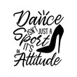 Dance isn't just a sport it's an attitude-positive saying text, with hand drawn high-heel shoe silhouette. Good for textile, t-shirt, banner ,poster, print on gift.