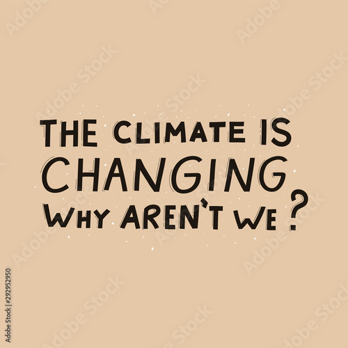 Cuadros en Lienzo The climat is changing why aren't we modern lettering on beige background