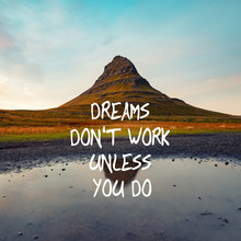 Motivational And Inspirational Quote - Dreams Don't Work Unless You Do.
