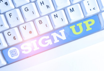 Poster - Word writing text Sign Up. Business photo showcasing use your information to register in website team college or blog White pc keyboard with empty note paper above white background key copy space