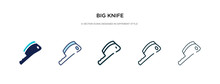 Big Knife Icon In Different Style Vector Illustration. Two Colored And Black Big Knife Vector Icons Designed In Filled, Outline, Line And Stroke Style Can Be Used For Web, Mobile, Ui