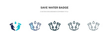 Save Water Badge Icon In Different Style Vector Illustration. Two Colored And Black Save Water Badge Vector Icons Designed In Filled, Outline, Line And Stroke Style Can Be Used For Web, Mobile, Ui