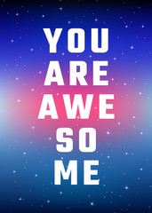 Wall Mural - Motivational poster. You are awesome. Open space, starry sky style. Print design.