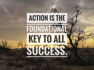 Wall Mural - Motivational and inspirational quote - Action is the foundational key to all success.