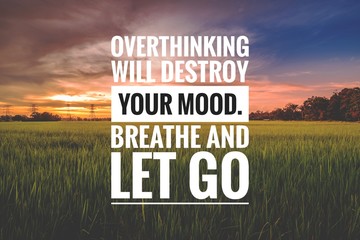 Wall Mural - Motivational and inspirational quote - Overthinking will destroy your mood. Breath and let go.