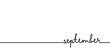 September - continuous one black line with word. Minimalistic drawing of phrase illustration
