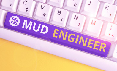 Handwriting text Mud Engineer. Conceptual photo liable for making mixture of fluids used in drilling process White pc keyboard with empty note paper above white background key copy space