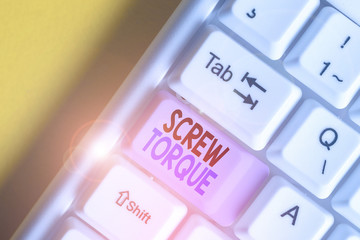 Poster - Handwriting text writing Screw Torque. Conceptual photo measure of the twisting force required to spin the nut White pc keyboard with empty note paper above white background key copy space