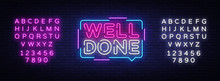 Well Done Neon Text Vector Design Template. Well Done Neon Logo, Light Banner Design Element Colorful Modern Design Trend, Night Bright Advertising, Bright Sign. Vector. Editing Text Neon Sign