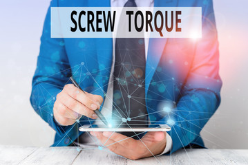 Poster - Text sign showing Screw Torque. Business photo showcasing measure of the twisting force required to spin the nut Male human wear formal work suit presenting presentation using smart device