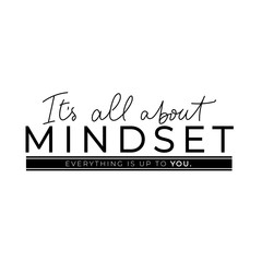 Wall Mural - It is all about mindset lettering motivational banner vector illustration. Handwritten brush lettering with encouraging meaning typography for print or use as poster. Female t-shirt design concept