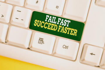 Poster - Writing note showing Fail Fast Succeed Faster. Business concept for dont give up keep working on it to achieve White pc keyboard with note paper above the white background