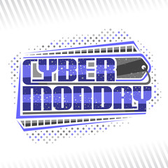 Wall Mural - Vector logo for Cyber Monday, futuristic signage with original typography for words cyber monday and decorative pricetag, abstract modern poster for season sale for hi tech market on white background.