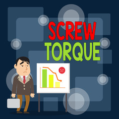 Poster - Writing note showing Screw Torque. Business concept for measure of the twisting force required to spin the nut Businessman with Brief Case Standing Whiteboard Bar Chart