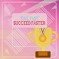 Poster - Word writing text Fail Fast Succeed Faster. Business photo showcasing dont give up keep working on it to achieve Trophy Cup on Pedestal with Plaque Decorated by Medal with Striped Ribbon