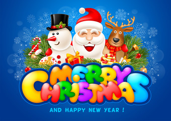 Wall Mural - Cheerful and bright congratulation design with fun Christmas company Santa Claus, Snowman and reindeer. Text Merry Christmas with colorful convex letters. Vector illustration.