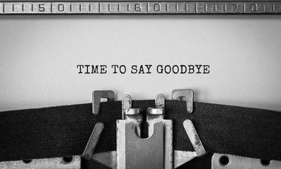 Poster - Text Time to Say Goodbye typed on retro typewriter