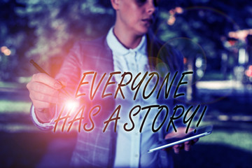 Poster - text sign showing everyone has a story. business photo text account of past events in someones life 