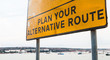 Plan your alternative route. Road sign
