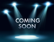 Coming Soon Stage Illuminated With Light Spotlight. Stage Realistic Film Poster Vector Illustration. Sale Market Commerce Blank Concept. Realistic Design Show. Vector Illustration