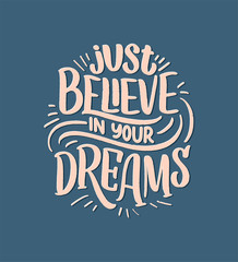 inspirational quote about dream. hand drawn vintage illustration with lettering and decoration eleme