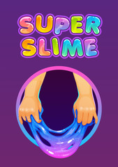 Poster - Super slime. Funny poster with glittering slimy kids toy holded in the hands and trendy slogan.