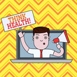 Conceptual hand writing showing Think Health. Concept meaning state of complete physical mental and social well being Man Speaking Through Laptop into Megaphone Plate with Handle