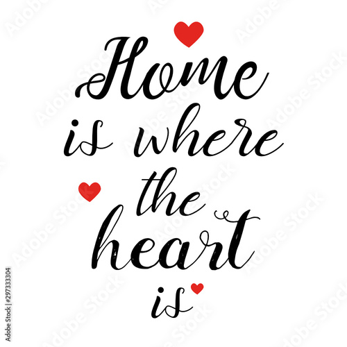 Inspirational Quote Home Is Where The Heart Is Hand Lettering Design Element Ink Brush Calligraphy Vector Illustration Buy This Stock Vector And Explore Similar Vectors At Adobe Stock Adobe Stock
